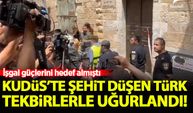 Kudüs'te şehit düşen Türk vatandaşının naaşı tekbirlerle uğurlandı
