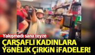 Sapanca'da çarşaflı kadınlara yönelik çirkin ifadeler!