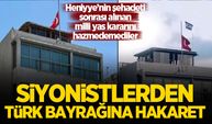 Siyonistler Türkiye'nin 'Heniyye'nin şehadeti' için ilan ettiği milli yası sindiremedi: Büyükelçilikte büyük hakaret!