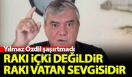 Yılmaz Özdil: Rakı içki değildir, rakı vatan sevgisidir