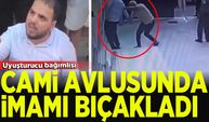 Uyuşturucu bağımlısı cami avlusunda imamı bıçakladı