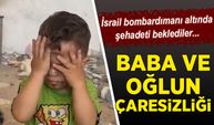 İsrail bombardımanı altında şehadeti beklediler: Gazzeli baba ve oğlunun çaresiz anları