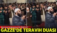 Gazze'de teravih duası: Allah'ım bizi kime bırakıyorsun!