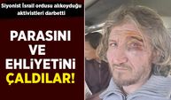 Siyonist İsrail ordusu alıkoyduğu aktivistleri darp edip parasını çaldı!