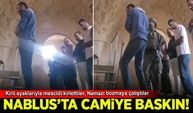 Nablus'ta camiye baskın: İşgal güçleri namazı engellemeye çalıştı!