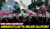 Arnavutluk'ta neler oluyor? Halk neden sokaklarda?