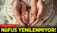 Türkiye'de nüfus kendini yenilemiyor