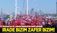15 Temmuz Şehitler Köprüsü'nde "İrade Bizim, Zafer Bizim" yürüyüşü düzenlendi