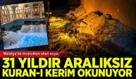 Malatya’da musluktan akan suya 31 yıldır Kur'an-ı Kerim tilaveti eşlik ediyor