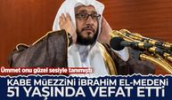 Kabe Müezzini İbrahim El-Medeni 51 yaşında vefat etti!