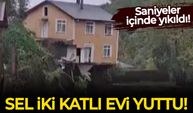 Sakarya'da sağanak nedeniyle dere kenarındaki iki katlı ev yıkıldı