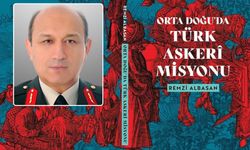 Tuğgeneral Remzi Albasan: Orta Doğu, Türk askerini tehditlere karşı teminat olarak görüyor
