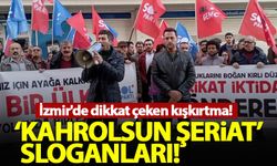 İzmir'de dikkat çeken kışkırtma! 'Kahrolsun şeriat' sloganları...
