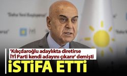 'Kılıçdaroğlu adaylıkta diretirse İYİ Parti kendi adayını çıkarır' demişti, istifa etti!