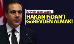 CHP'nin seçim vaadi: Hakan Fidan'ı görevden alacağız