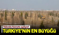 Türkiye'nin en büyük millet bahçesi yakında halka açılıyor!