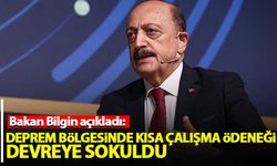 Bakan Bilgin: Deprem bölgesinde kısa çalışma ödeneği devreye sokuldu