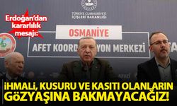 Erdoğan: İhmali, kusuru ve kastı olanların gözyaşına bakmayacağız!