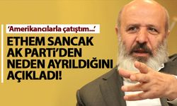 Ethem Sancak, AK Parti'den neden ayrıldığını açıkladı!