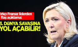 Le Pen: 3. Dünya Savaşı'na yol açabilir