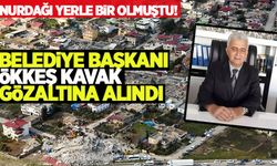 Deprem soruşturmaları devam ediyor! Nurdağı Belediye Başkanı Ökkeş Kavak gözaltına alındı
