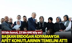 Başkan Erdoğan, Adıyaman'da afet konutlarının temelini attı