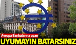 Avrupa bankalarına uyarı: Uyumayın batarsınız