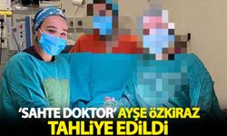 'Sahte doktor' Ayşe Özkiraz'a tahliye kararı