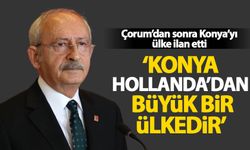 Kılıçdaroğlu, Çorum'dan sonra Konya'yı ülke ilan etti