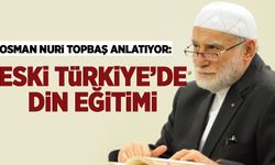 Osman Nuri Topbaş Hoca anlatıyor: Eski Türkiye'de din eğitimi