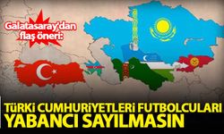Galatasaray'dan flaş öneri: Türki Cumhuriyetleri futbolcuları yabancı sayılmasın