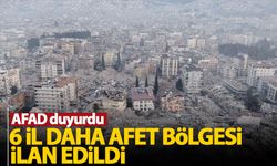 6 il daha afet bölgesi ilan edildi