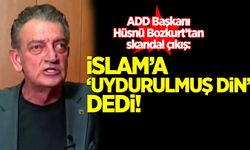 ADD Başkanı Hüsnü Bozkurt, İslam'a 'uydurulmuş din' dedi