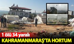 Kahramanmaraş'ta hortum: 1 ölü 34 yaralı