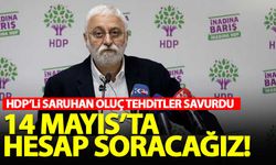 HDP'li Saruhan Oluç'tan tehdit: 14 Mayıs'ta hesap soracağız!