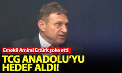 Emekli Amiral Türker Ertürk, TCG Anadolu'yu hedef aldı