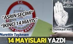 Nurettin Taşkesen, 14 Mayısları yazdı: 'Söz milletindir!'