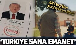 AK Parti'nin yeni reklam filmi: 'Türkiye Sana Emanet'