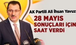 AK Partili Yavuz, seçim sonucu için saat verdi: 'En geç...'