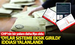 'Oylar sisteme eksik yüklendi" iddiası yalanlandı! CHP'nin bir yalanı daha ifşa oldu