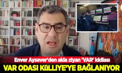 Enver Aysever'den garip 'VAR' iddiası: VAR odası külliye'ye bağlanıyor
