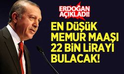 Erdoğan açıkladı: En düşük memur maaşı 22 bin lirayı bulacak