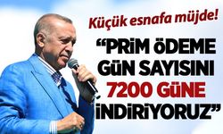 Cumhurbaşkanı Erdoğan'dan küçük esnafa müjde: Prim ödeme gün sayısını 7200 güne indiriyoruz