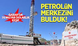Türkiye petrolün merkezini buldu! Gabar'da 70 milyar dolarlık keşif...
