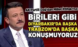 'Birileri gibi Diyarbakır'da başka Trabzon'da başka konuşmuyoruz'
