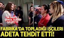 İYİ Partili Şenol Sunat fabrikada topladığı işçileri adeta tehdit etti!