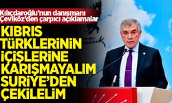 Kılıçdaroğlu'nun danışmanı Çeviköz: Kıbrıs Türklerinin içişlerine karışmayalım, Suriye'den çekilelim