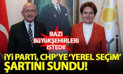 İYİ Parti, CHP'ye 'yerel seçim' şartını sundu! Bazı büyükşehirler talep edildi...