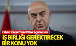 Cihan Paçacı'dan ittifak açıklaması: İş birliğini gerektirecek bir konu yok