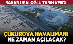Çukurova Havalimanı'nın yıl sonu hizmete açılması planlanıyor